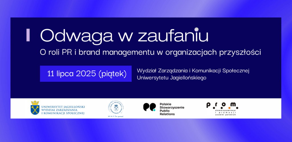 WZiKS UJ, PRom i PSPR łączą siły. Konferencja „Odwaga w zaufaniu”. O przyszłości PR i brand managementu już 11 lipca w Krakowie