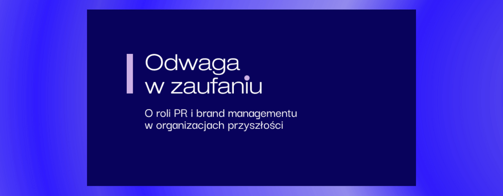 WZiKS UJ, PRom i PSPR łączą siły. Konferencja „Odwaga w zaufaniu”. O przyszłości PR i brand managementu już 11 lipca w Krakowie