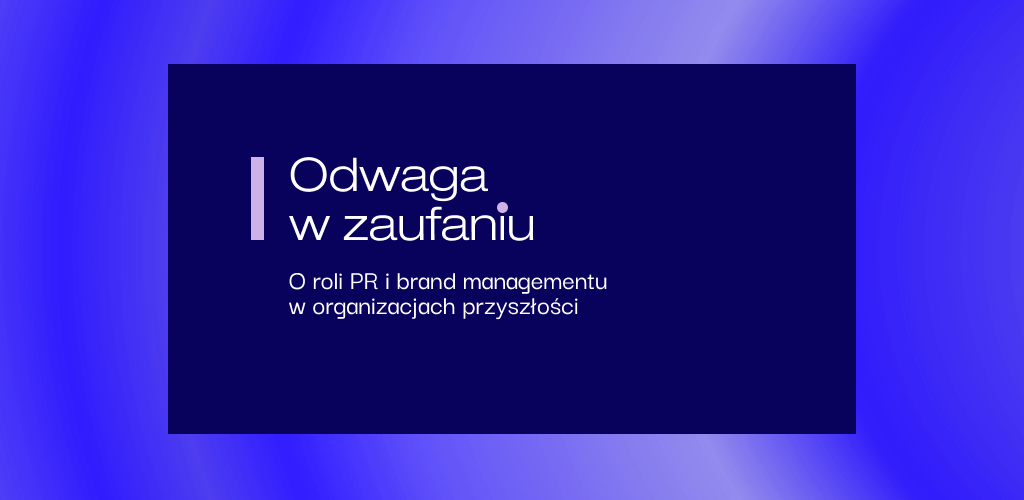 WZiKS UJ, PRom i PSPR łączą siły. Konferencja „Odwaga w zaufaniu”. O przyszłości PR i brand managementu już 11 lipca w Krakowie