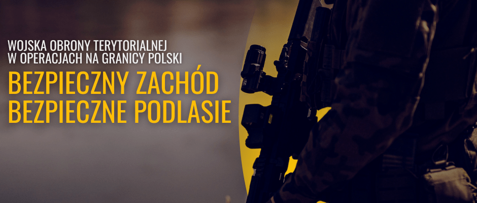 Start operacji "Bezpieczny Zachód" i rozszerzenie operacji "Bezpiecznie Podlasie"