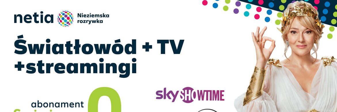 Nowa kampania reklamowa Netii – streamingi nawet przez 6 miesięcy za 0 zł
