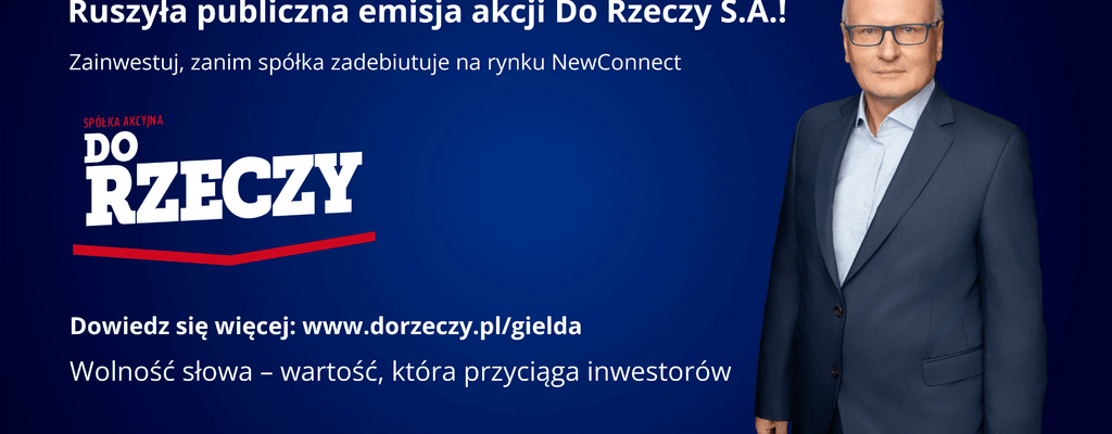 Ruszyła oferta akcji Do Rzeczy S.A. Zainwestuj w wolność słowa. Buduj z nami niezależne media.