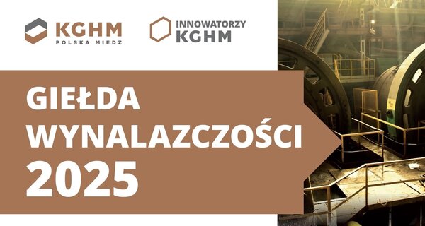 „Od Twórcy do Wynalazcy” – trwa Giełda Wynalazczości dla pracowników KGHM 