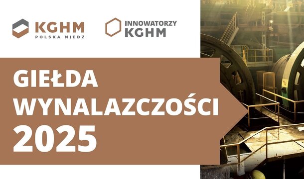 „Od Twórcy do Wynalazcy” – trwa Giełda Wynalazczości dla pracowników KGHM 