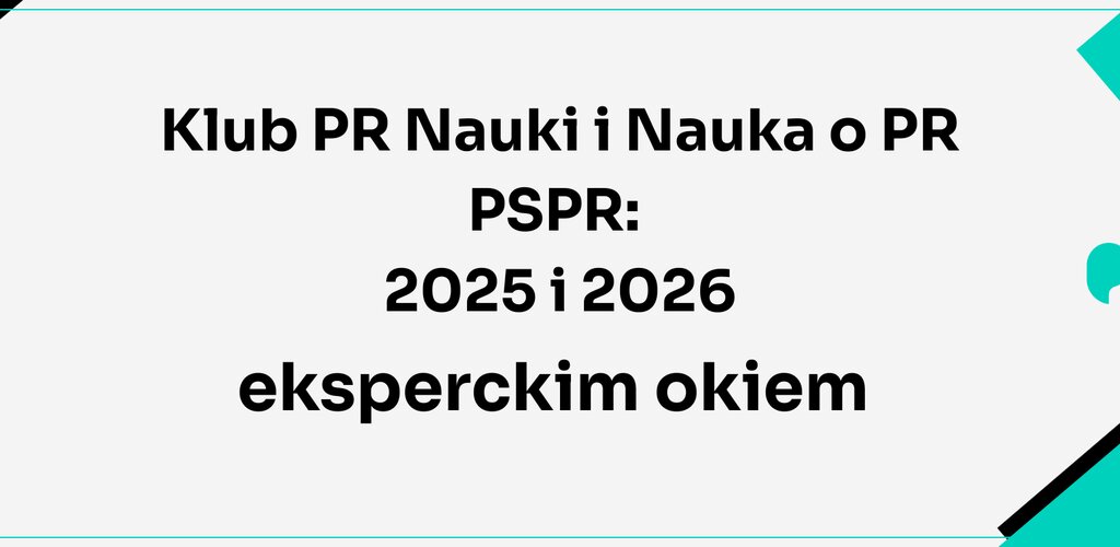 Klub PR Nauki i Nauka o PR PSPR: 2025 i 2026 eksperckim okiem – zaufanie i edukacja w epoce algorytmów