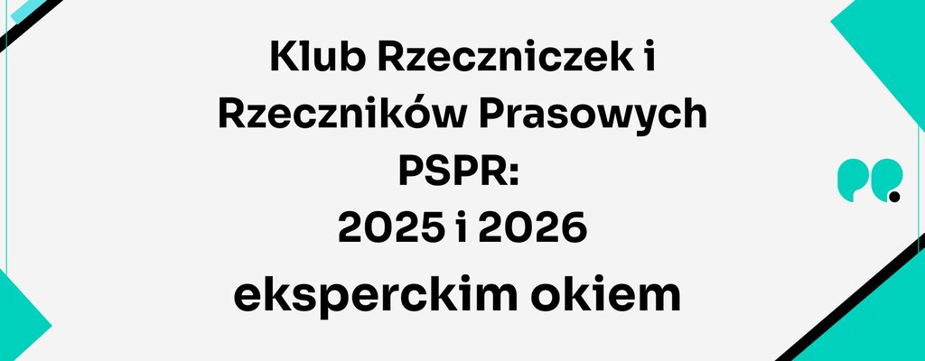 Klub Rzeczniczek i Rzeczników Prasowych PSPR: 2025 i 2026 eksperckim okiem – odpowiedzialność za słowo