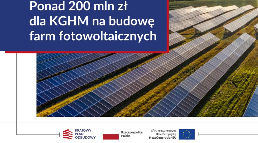 Środki z KPO wspierają transformację energetyczną. Ponad 200 mln zł dla KGHM