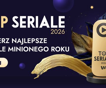 Top Seriale WP – rusza głosowanie w 4. edycji plebiscytu