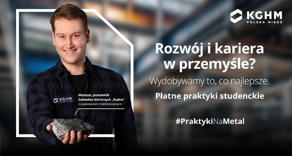 KGHM zaprasza studentów na praktyki zawodowe według nowych, korzystniejszych zasad