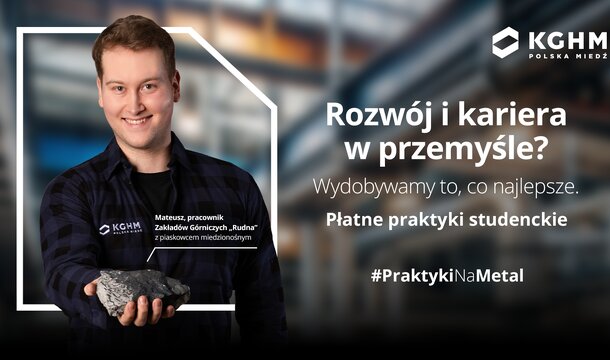 KGHM zaprasza studentów na praktyki zawodowe według nowych, korzystniejszych zasad