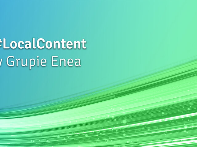 Enea wzmacnia współpracę z polskim biznesem - Local Content