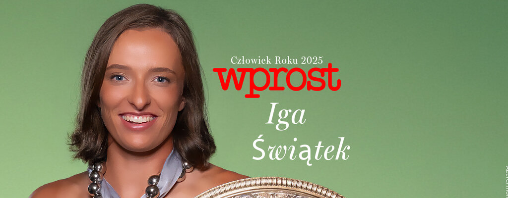 e-Wprost nr 11 (266): Iga Świątek Człowiekiem Roku „Wprost”, dlaczego utopiono SAFE i co nakręca kryzys paliwowy