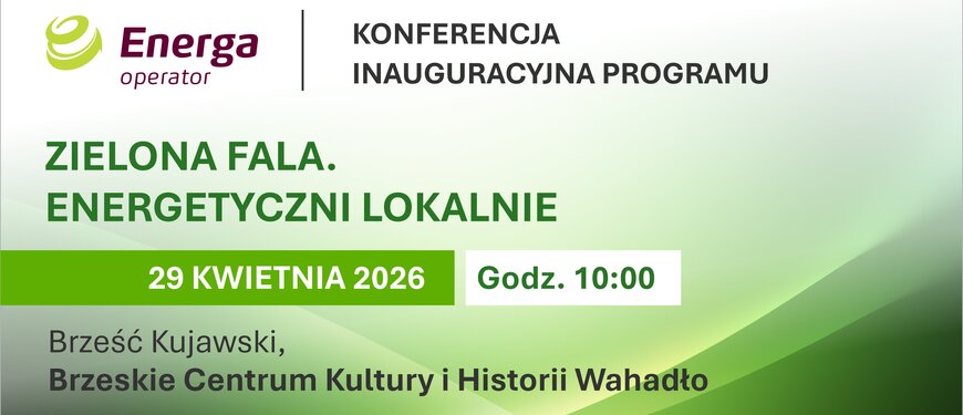 Energa-Operator zaprasza samorządy na inaugurację programu „Zielona Fala. Energetyczni Lokalnie”