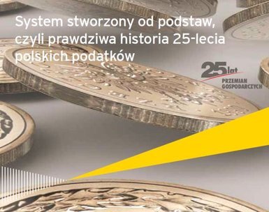 Raport EY: Polski system podatkowy po 25 latach jest zrównoważony i praworządny. W kolejnym ćwierćwieczu zmiany powinny dokonać się w pięciu obszarach.