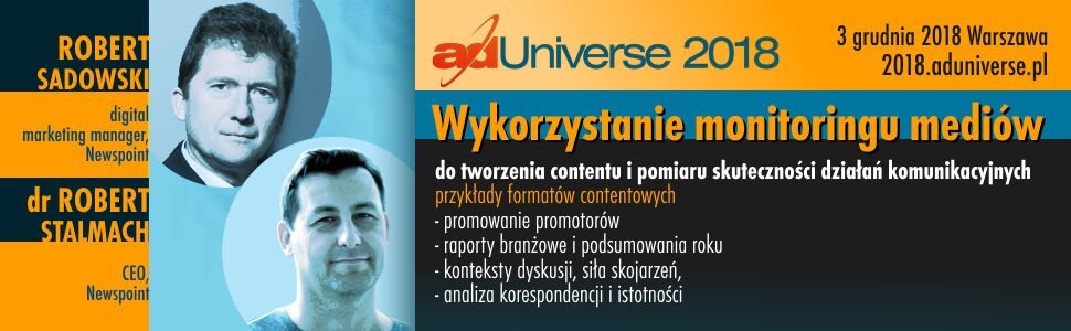 Kierując się staropolskim przysłowiem - co dwóch Robertów to niejeden - już 3 grudnia Robert Stalmach i Robert Sadowski jako prelegenci na adUniverse 2018 powiedzą o wykorzystaniu monitoringu mediów do tworzenia contentu i pomiaru...