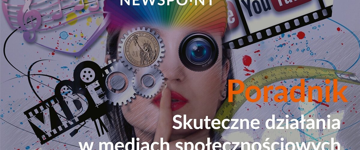 Poradnik Newspoint „Skuteczne działania w mediach społecznościowych”