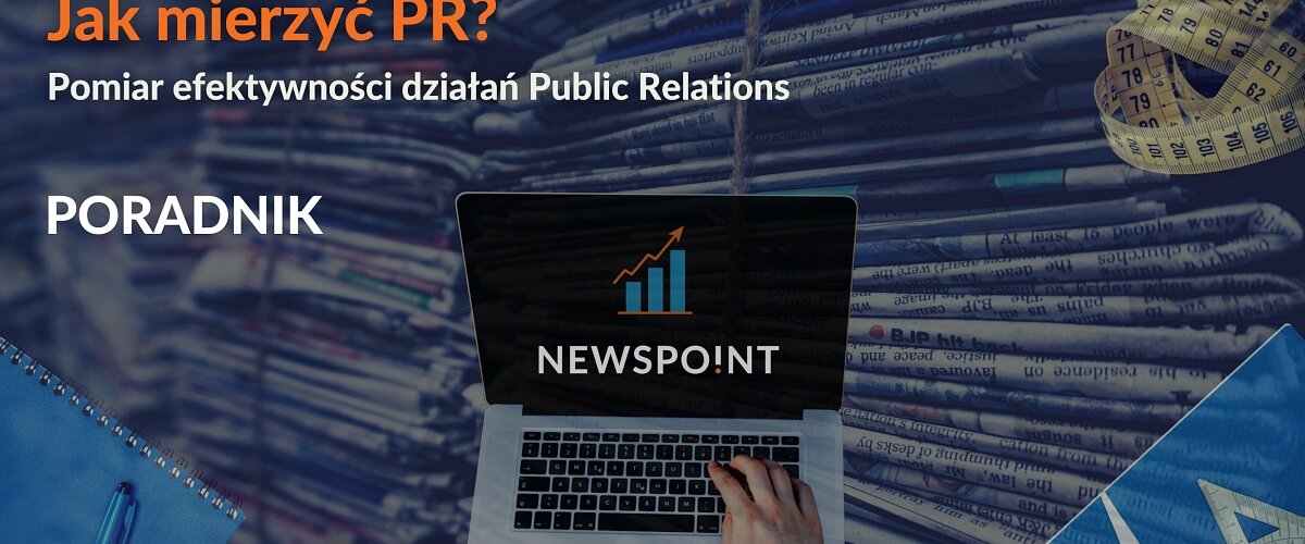 Newspoint przygotował praktyczny poradnik "Jak mierzyć PR?"