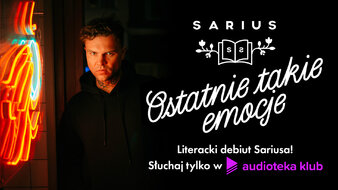 Ostatnie takie emocje – literacki debiut rapera Sariusa do słuchania tylko w Audiotece