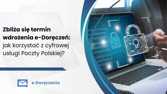 Od stycznia e-Doręczenia obowiązkowe. Co trzeba wiedzieć? 