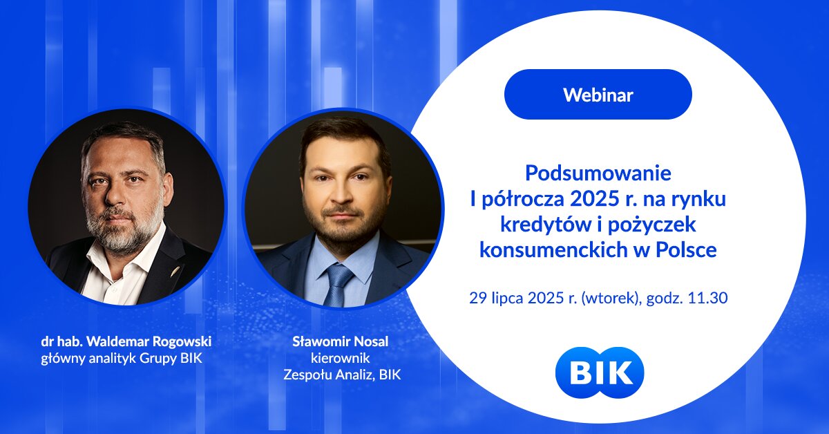Lipcowy Webinar BIK, pt. „Podsumowanie I półrocza 2025 r. na rynku kredytów i pożyczek konsumenckich w Polsce”.