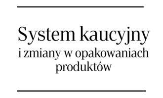 System kaucyjny i zmiany w opakowaniach produktów / Dodatek w Rzeczpospolitej