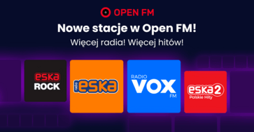 Radio ESKA, ESKA2, Eska ROCK i Radio VOX FM dostępne w Open FM