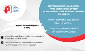 	 Polski Związek Przetwórców Tworzyw Sztucznych ogłasza X edycję konkursu na najlepszą pracę dyplomową z zakresu nowatorskiego zastosowania tworzyw sztucznych
